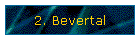 2. Bevertal